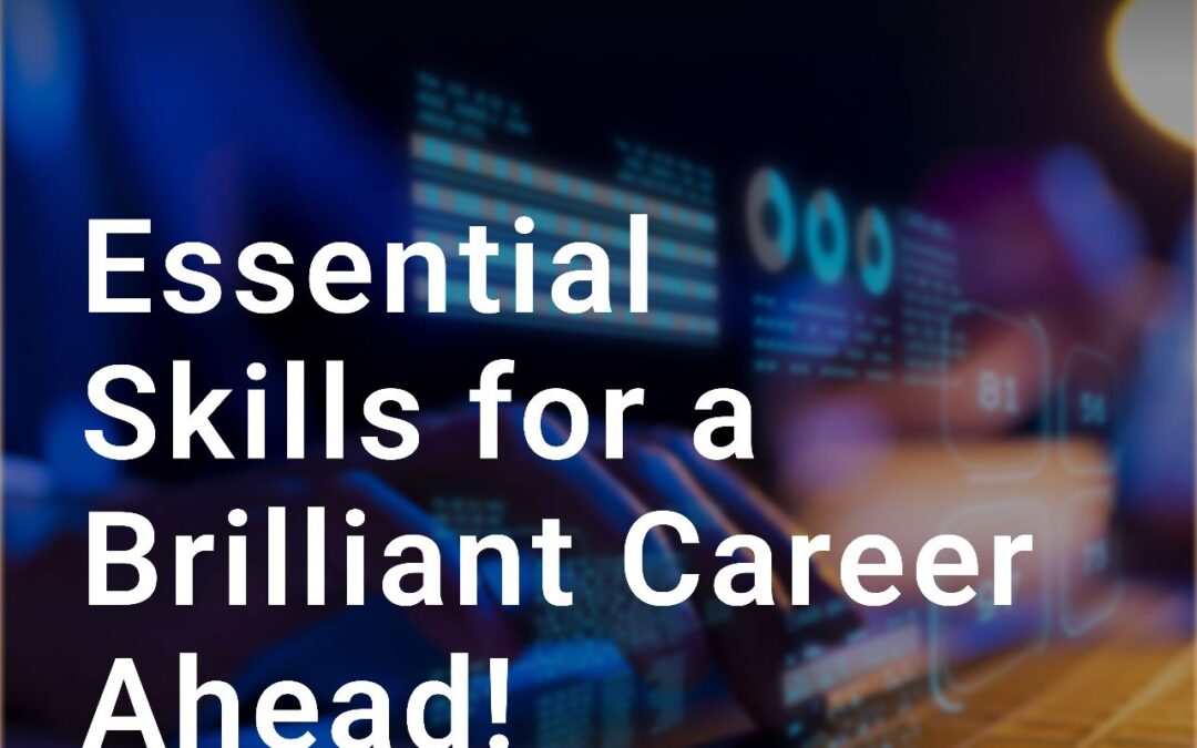 Essential Skills for a Brilliant Career Ahead!